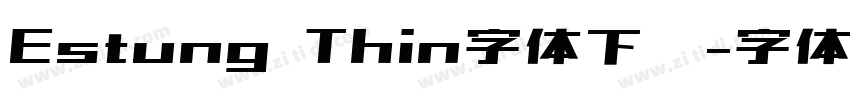 Estung Thin字体下载字体转换